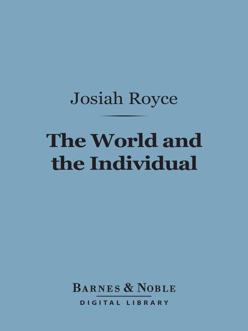 Title details for The World and the Individual (Barnes & Noble Digital Library) by Josiah Royce - Available